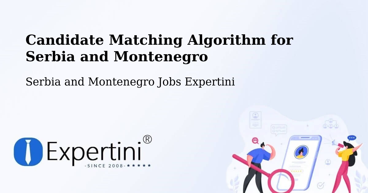 Candidate Matching Algorithm Overview – King - Serbia and Montenegro Jobs Expertini