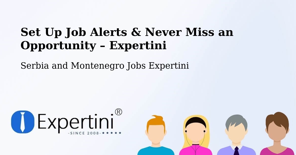 Job Alerts Guide – Get Notified About New Jobs in King - King, Serbia and Montenegro Jobs Expertini