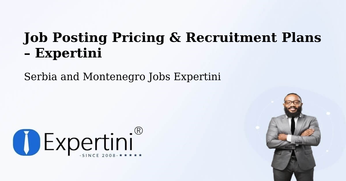 Job Posting Pricing & Recruitment Plans – King - King, Serbia and Montenegro Jobs Expertini